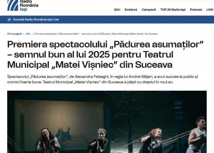 Premiera spectacolului „Pădurea asumaților” – semnul bun al lui 2025 pentru Teatrul Municipal „Matei Vișniec” din Suceava - Radio Iași